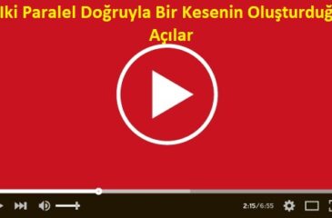 Iki Paralel Doğruyla Bir Kesenin Oluşturduğu Açılar