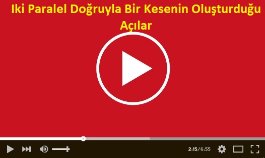 Iki Paralel Doğruyla Bir Kesenin Oluşturduğu Açılar