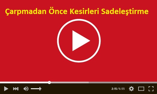 Çarpmadan Önce Kesirleri Sadeleştirme